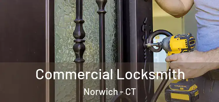 Commercial Locksmith Norwich - CT