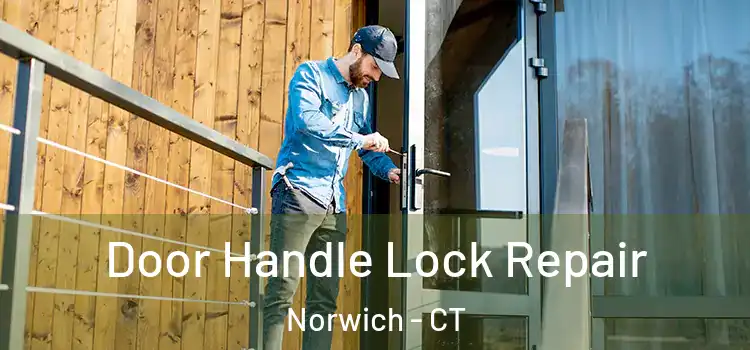 Door Handle Lock Repair Norwich - CT