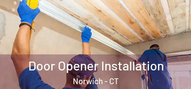 Door Opener Installation Norwich - CT