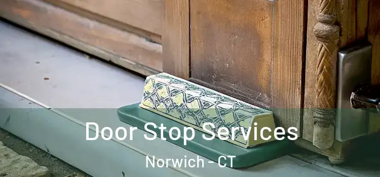 Door Stop Services Norwich - CT