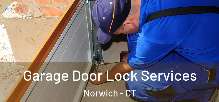 Garage Door Lock Services Norwich - CT