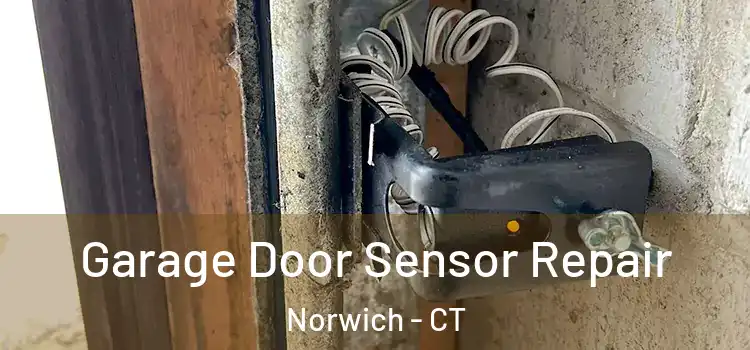 Garage Door Sensor Repair Norwich - CT