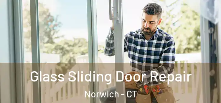Glass Sliding Door Repair Norwich - CT