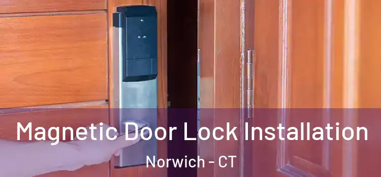  Magnetic Door Lock Installation Norwich - CT