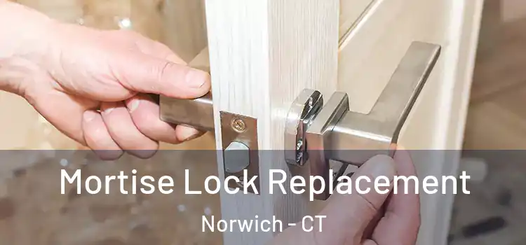Mortise Lock Replacement Norwich - CT