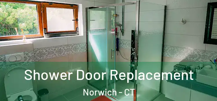 Shower Door Replacement Norwich - CT