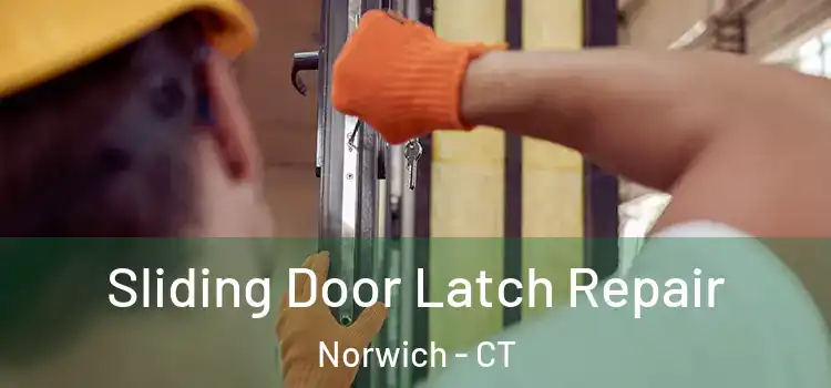 Sliding Door Latch Repair Norwich - CT