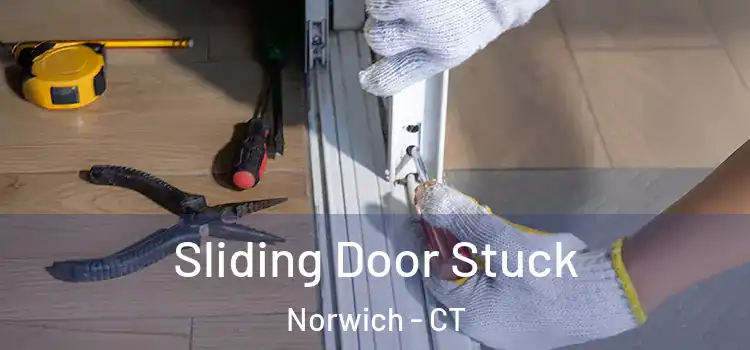 Sliding Door Stuck Norwich - CT